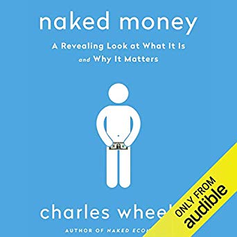 Naked Money A Revealing Look at What It Is and Why It Matters