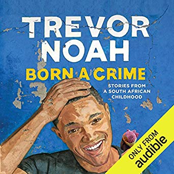 Born a Crime, Stories from a South African Childhood